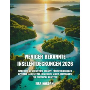 Nordahl, Eira Weniger bekannte Inselentdeckungen 2026: Entdecken Sie versteckte Schätze, Fährverbindungen, optimale Jahreszeiten und ruhige Mikro-Reiserouten für friedliche Auszeiten Nordahl, Eira Weniger bekannte Inselentdeckungen 2026: Entdecken Sie versteckte Schätze, Fährverbindungen, optimale Jahreszeiten und ruhige Mikro-Reiserouten für friedliche Auszeiten