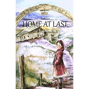Morris, Rebekah A. Triple Creek Ranch Home at Last: Volume 2 Morris, Rebekah A. Triple Creek Ranch Home at Last: Volume 2