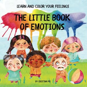 Po, Cristina The Little Book of Emotions: Learn and Color Your Feelings Po, Cristina The Little Book of Emotions: Learn and Color Your Feelings