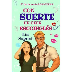 Sayoni, Lía CON SUERTE UN GEEK ESCOINGLÉS: Comedia romántica, enemies to lovers. Romance escocés en las Highlands. Novelas divertidas (LOS GEEKS) Sayoni, Lía CON SUERTE UN GEEK ESCOINGLÉS: Comedia romántica, enemies to lovers. Romance escocés en las Highlands. Novelas divertidas (LOS GEEKS)