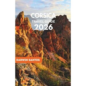 Santos, Darwin CORSICA Travel Guide 2026: Stunning Coastlines, Charming Villages, Rich Traditions, and Culinary Pleasures for an Unforgettable Island Experience Santos, Darwin CORSICA Travel Guide 2026: Stunning Coastlines, Charming Villages, Rich Traditions, and Culinary Pleasures for an Unforgettable Island Experience