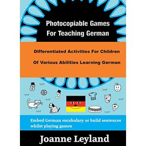 Leyland, Joanne Photocopiable Games For Teaching German: Differentiated Activities For Children Of Various Abilities Learning German Leyland, Joanne Photocopiable Games For Teaching German: Differentiated Activities For Children Of Various Abilities Learning German