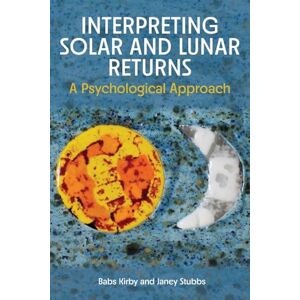 Kirby, Babs Interpreting Solar and Lunar Returns Kirby, Babs Interpreting Solar and Lunar Returns