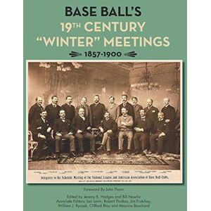 Hodges, Jeremy K. Base Ball's 19th Century “Winter” Meetings: 1857-1900 (SABR Digital Library) Hodges, Jeremy K. Base Ball's 19th Century “Winter” Meetings: 1857-1900 (SABR Digital Library)