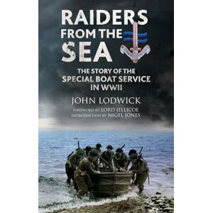 Lodwick, John Raiders from the Sea: The Story of the Special Boat Service in WWII Lodwick, John Raiders from the Sea: The Story of the Special Boat Service in WWII