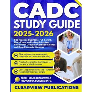 Publications, Clearview CADC STUDY GUIDE 2025-2026: 800 Practice Questions, Full-Length Mock Exam, and In-Depth Content Reviews for Complete Certified Alcohol and Drug Counselor Success Publications, Clearview CADC STUDY GUIDE 2025-2026: 800 Practice Questions, Full-Length Mock Exam, and In-Depth Content Reviews for Complete Certified Alcohol and Drug Counselor Success