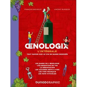 Bachelot, François Oenologix : L'intégrale: Tout savoir sur le vin en BD Bachelot, François Oenologix : L'intégrale: Tout savoir sur le vin en BD