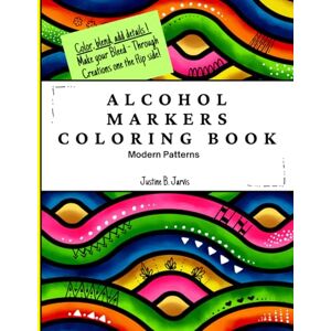 Jarvis, Justine B. Alcohol Markers Coloring Book with Modern Patterns: Simple and Relaxing Designs for Kids and Adults Jarvis, Justine B. Alcohol Markers Coloring Book with Modern Patterns: Simple and Relaxing Designs for Kids and Adults