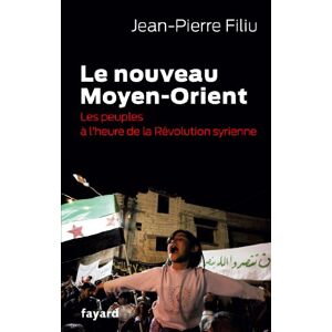 Filiu-J P Le nouveau Moyen-Orient: Les peuples à l'heure de la révolution syrienne (Documents) Filiu-J P Le nouveau Moyen-Orient: Les peuples à l'heure de la révolution syrienne (Documents)