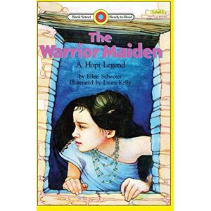 Schecter The Warrior Maiden, a Hopi Legend: Level 3 (Bank Street Ready-To-Read) Schecter The Warrior Maiden, a Hopi Legend: Level 3 (Bank Street Ready-To-Read)