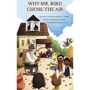 Decker, Akindele Why Mr. Bird Chose the Air: Sierra Leone Folktales Decker, Akindele Why Mr. Bird Chose the Air: Sierra Leone Folktales
