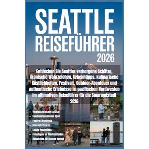 Greythorne, Liora Seattle Reiseführer 2026: Entdecken Sie Seattles verborgene Schätze, Wahrzeichen, kulinarische Highlights, Festivals, Outdoor-Abenteuer und ... 2026 für die faszinierende Smaragdstadt Greythorne, Liora Seattle Reiseführer 2026: Entdecken Sie Seattles verborgene Schätze, Wahrzeichen, kulinarische Highlights, Festivals, Outdoor-Abenteuer und ... 2026 für die faszinierende Smaragdstadt