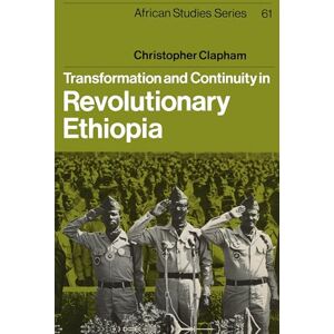 Clapham, Christopher Transformation and Continuity in Revolutionary Ethiopia: 61 (African Studies, Series Number 61) Clapham, Christopher Transformation and Continuity in Revolutionary Ethiopia: 61 (African Studies, Series Number 61)