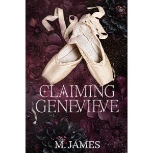 James, M. Claiming Genevieve: A Dark Mafia Enemies to Lovers Standalone Romance James, M. Claiming Genevieve: A Dark Mafia Enemies to Lovers Standalone Romance