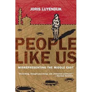 Luyendijk, Joris People Like Us: Misrepresenting the Middle East Luyendijk, Joris People Like Us: Misrepresenting the Middle East