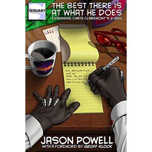 Powell, Jason The Best There is at What He Does: Examining Chris Claremont's X Men Powell, Jason The Best There is at What He Does: Examining Chris Claremont's X Men