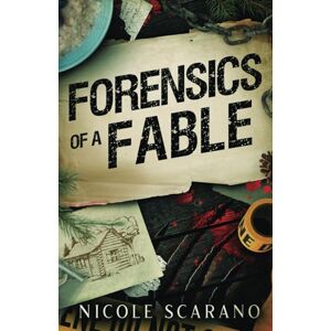 Scarano, Nicole Forensics of a Fable: A Goldilocks Murder Mystery Romantic Suspense (Autopsy of a Fairytale) Scarano, Nicole Forensics of a Fable: A Goldilocks Murder Mystery Romantic Suspense (Autopsy of a Fairytale)