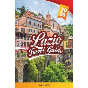 WYNTER, AVA LAZIO TRAVEL GUIDE 2026: Discover Italy’s Historic Heart with Ancient Ruins, Hilltop Towns, Roman Cuisine, Seaside Escapes & Travel Tips Beyond Rome WYNTER, AVA LAZIO TRAVEL GUIDE 2026: Discover Italy’s Historic Heart with Ancient Ruins, Hilltop Towns, Roman Cuisine, Seaside Escapes & Travel Tips Beyond Rome