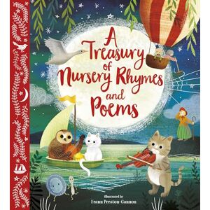 Frann Preston-Gannon A Treasury of Nursery Rhymes and Poems: Illustrated Gift Edition (Nosy Crow Classics) Frann Preston-Gannon A Treasury of Nursery Rhymes and Poems: Illustrated Gift Edition (Nosy Crow Classics)