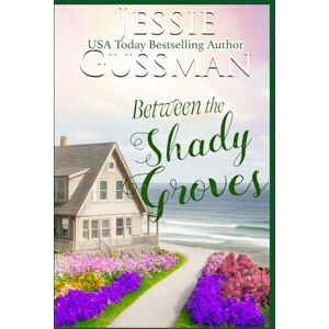 Gussman, Jessie Between the Shady Groves (Raspberry Ridge Sweet Beach Romance Book 10) Gussman, Jessie Between the Shady Groves (Raspberry Ridge Sweet Beach Romance Book 10)