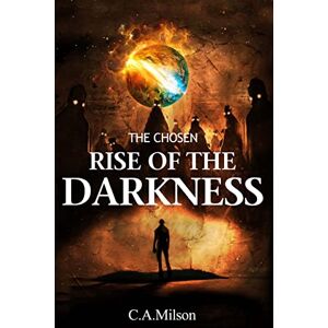 Milson, C A The Rise Of The Darkness: Volume 1 (The Chosen) Milson, C A The Rise Of The Darkness: Volume 1 (The Chosen)