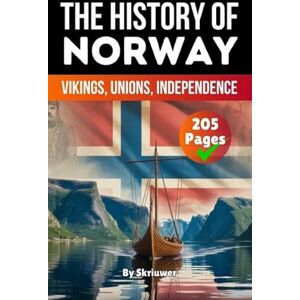 Skriuwer Com The History of Norway: Vikings, Unions, Independence (History Books about Countries) Skriuwer Com The History of Norway: Vikings, Unions, Independence (History Books about Countries)