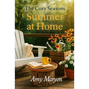 maryon, amy jo The Cozy Seasons: Summer at Home maryon, amy jo The Cozy Seasons: Summer at Home