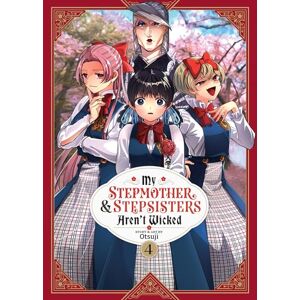 Otsuji My Stepmother and Stepsisters Aren't Wicked Vol. 4 (My Stepmother & Stepsisters Aren't Wicked) Otsuji My Stepmother and Stepsisters Aren't Wicked Vol. 4 (My Stepmother & Stepsisters Aren't Wicked)