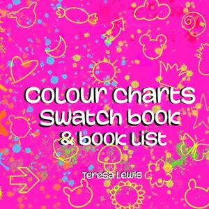 Lewis, Teresa Colour charts swatch book & booklist.: By Teresa Lewis (Colouring books) Lewis, Teresa Colour charts swatch book & booklist.: By Teresa Lewis (Colouring books)