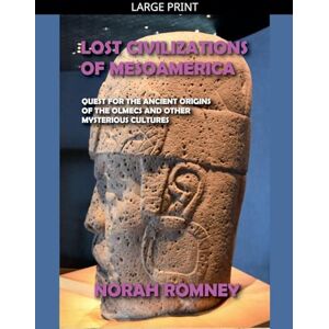 Romney, Norah Lost Civilizations of Mesoamerica Romney, Norah Lost Civilizations of Mesoamerica