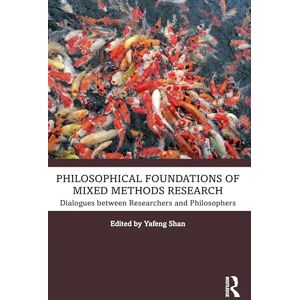 Philosophical Foundations of Mixed Methods Research: Dialogues between Researchers and Philosophers Philosophical Foundations of Mixed Methods Research: Dialogues between Researchers and Philosophers