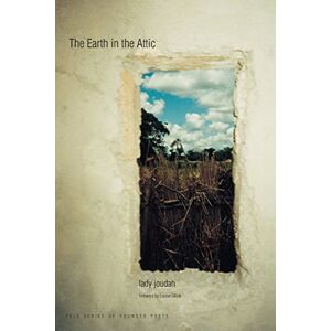 Joudah, Fady The Earth in the Attic (Yale Series of Younger Poets): 102 Joudah, Fady The Earth in the Attic (Yale Series of Younger Poets): 102