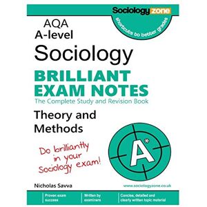 Savva, Nicholas AQA Sociology BRILLIANT EXAM NOTES: Theory and Methods: A-level (Year 2) Savva, Nicholas AQA Sociology BRILLIANT EXAM NOTES: Theory and Methods: A-level (Year 2)