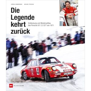Lewandowski, Jürgen Die Legende kehrt zurück: Entdeckung und Wiederaufbau des Porsche 911 S/T von 1971 Lewandowski, Jürgen Die Legende kehrt zurück: Entdeckung und Wiederaufbau des Porsche 911 S/T von 1971