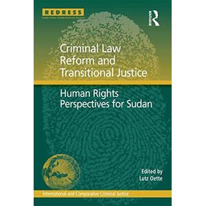 Routledge Criminal Law Reform and Transitional Justice: Human Rights Perspectives for Sudan (International and Comparative Criminal Justice) Routledge Criminal Law Reform and Transitional Justice: Human Rights Perspectives for Sudan (International and Comparative Criminal Justice)