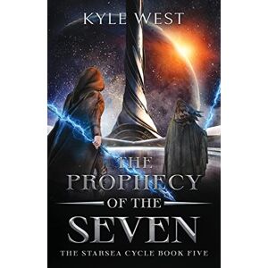 West, Kyle The Prophecy of the Seven (The Starsea Cycle) West, Kyle The Prophecy of the Seven (The Starsea Cycle)
