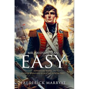 Marryat, Frederick Mr. Midshipman Easy: Complete with Classic illustrations and Annotation Marryat, Frederick Mr. Midshipman Easy: Complete with Classic illustrations and Annotation