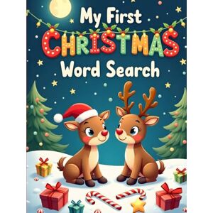 Austin, Everlee My First Christmas Word Search: 50 Simple and Festive Puzzles for Early Readers plus 10 Bonus Coloring Pages! Austin, Everlee My First Christmas Word Search: 50 Simple and Festive Puzzles for Early Readers plus 10 Bonus Coloring Pages!