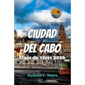 Mateo, Madison L. Ciudad del Cabo Guía de viaje 2026: Explora la vibrante cultura de Sudáfrica, sus lugares emblemáticos, sus joyas ocultas y sus experiencias llenas de aventuras. Mateo, Madison L. Ciudad del Cabo Guía de viaje 2026: Explora la vibrante cultura de Sudáfrica, sus lugares emblemáticos, sus joyas ocultas y sus experiencias llenas de aventuras.