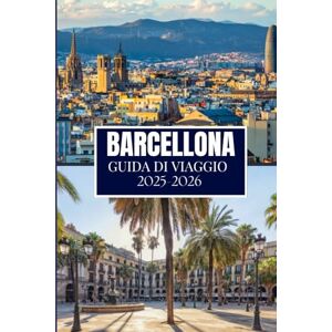 Martin, Philip A. BARCELLONA GUIDA DI VIAGGIO 2025-2026: Cose che avrei voluto sapere prima di viaggiare a Barcellona Martin, Philip A. BARCELLONA GUIDA DI VIAGGIO 2025-2026: Cose che avrei voluto sapere prima di viaggiare a Barcellona