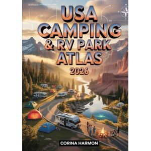 Harmon, Corina USA Camping & RV Park Atlas 2026: 1,500+ Verified Campgrounds, RV Sites, Scenic Locations, Maps, Amenities, and Insider Travel Tips Across All 50 States Harmon, Corina USA Camping & RV Park Atlas 2026: 1,500+ Verified Campgrounds, RV Sites, Scenic Locations, Maps, Amenities, and Insider Travel Tips Across All 50 States