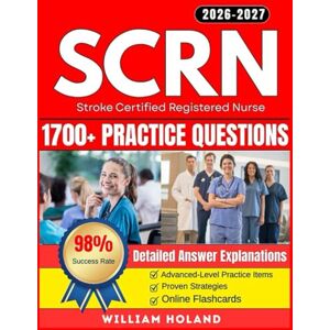 Holand, William SCRN Study Guide 2026–2027: 1700+ Practice Questions, Online Flashcards and Proven Strategies for the Stroke Certified Registered Nurse Exam Holand, William SCRN Study Guide 2026–2027: 1700+ Practice Questions, Online Flashcards and Proven Strategies for the Stroke Certified Registered Nurse Exam