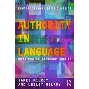 Milroy, James Authority in Language: Investigating Standard English (Routledge Linguistics Classics) Milroy, James Authority in Language: Investigating Standard English (Routledge Linguistics Classics)