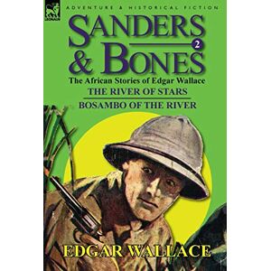 Wallace, Edgar Sanders & Bones-The African Adventures: 2-The River of Stars & Bosambo of the River Wallace, Edgar Sanders & Bones-The African Adventures: 2-The River of Stars & Bosambo of the River