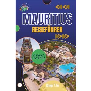 Lee MAURITIUS REISEFÜHRER 2026: Sonnenbeschienene Wege, farbenfrohe Straßen und der Inselgeist, den Sie mit nach Hause nehmen werden Lee MAURITIUS REISEFÜHRER 2026: Sonnenbeschienene Wege, farbenfrohe Straßen und der Inselgeist, den Sie mit nach Hause nehmen werden
