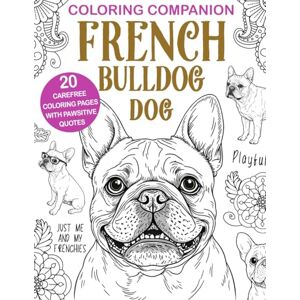 Publishing, PaperLand Coloring Companion French Bulldog: Fun Mandalas & Hilarious Quotes 20 Dog Illustrations for Relaxation and Stress Relief Activity Publishing, PaperLand Coloring Companion French Bulldog: Fun Mandalas & Hilarious Quotes 20 Dog Illustrations for Relaxation and Stress Relief Activity