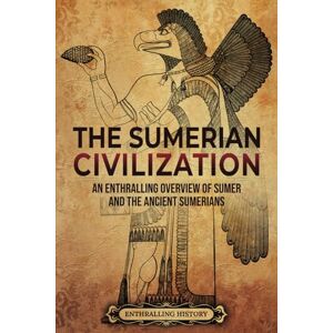 History, Enthralling The Sumerian Civilization: An Enthralling Overview of Sumer and the Ancient Sumerians (History of Mesopotamia) History, Enthralling The Sumerian Civilization: An Enthralling Overview of Sumer and the Ancient Sumerians (History of Mesopotamia)