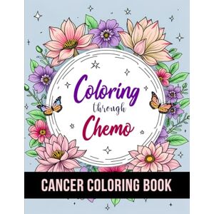 Himmi, Coloring by Coloring Through Chemo: 50 Unique Stress Relief and Inspirational Coloring Pages To Help Cancer Patients Pass Chemotherapy Time. Himmi, Coloring by Coloring Through Chemo: 50 Unique Stress Relief and Inspirational Coloring Pages To Help Cancer Patients Pass Chemotherapy Time.