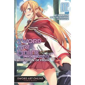Kawahara, Reki Sword Art Online: Progressive Barcarolle of Froth, Vol. 2: Volume 2 (SWORD ART ONLINE PROGRESSIVE BARCAROLLE FROTH GN) Kawahara, Reki Sword Art Online: Progressive Barcarolle of Froth, Vol. 2: Volume 2 (SWORD ART ONLINE PROGRESSIVE BARCAROLLE FROTH GN)
