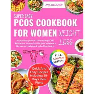 Delaney, Ava Ava PCOS COOKBOOK FOR WOMEN WEIGHT LOSS: A complete guide to eliminating PCOS Symptoms, stress-free Recipes to balance Hormones and plan Insulin Resistance. Delaney, Ava Ava PCOS COOKBOOK FOR WOMEN WEIGHT LOSS: A complete guide to eliminating PCOS Symptoms, stress-free Recipes to balance Hormones and plan Insulin Resistance.